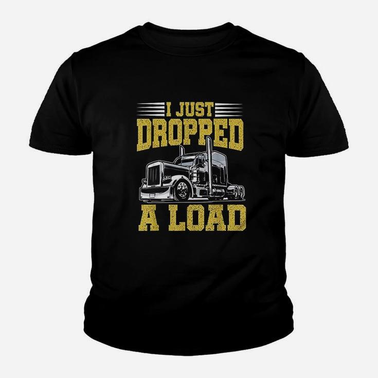 I Just Dropped A Load Funny Trucker Gift Fathers Day Kid T-Shirt