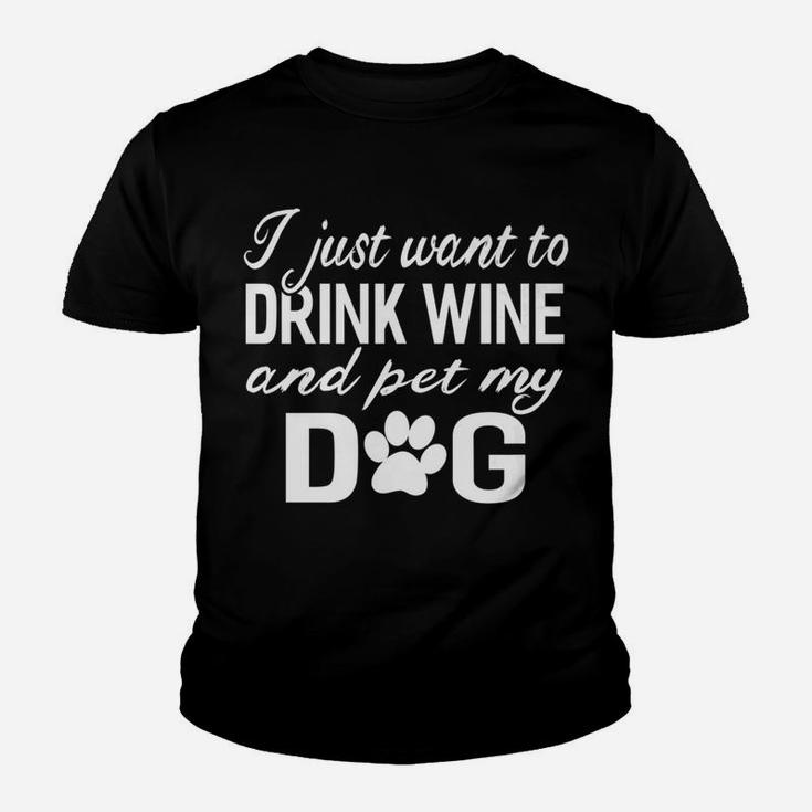 I Just Want To Drink Wine And Pet My Dog Funny Kid T-Shirt