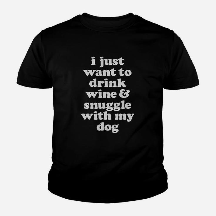 I Just Want To Drink Wine And Snuggle With My Dog Funny Kid T-Shirt