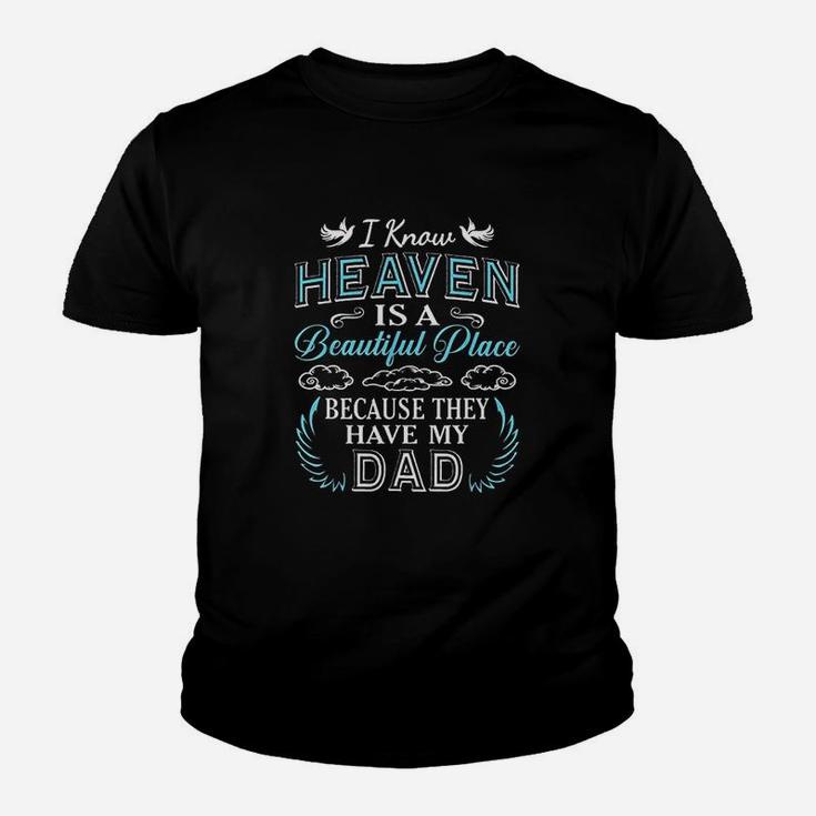 I Know Heaven Dad In Heaven Missing Dad Gift Father Kid T-Shirt