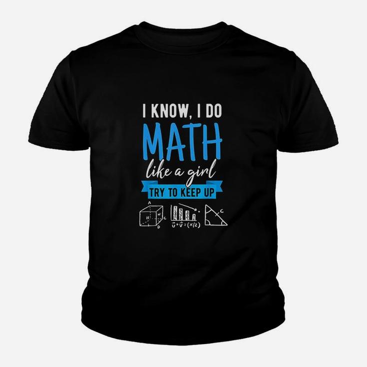 I Know I Do Math Like A Girl Funny Math Puns For Teachers Kid T-Shirt