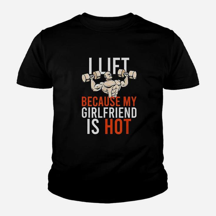 I Lift Because My Girlfriend Is Hot, best friend gifts Kid T-Shirt