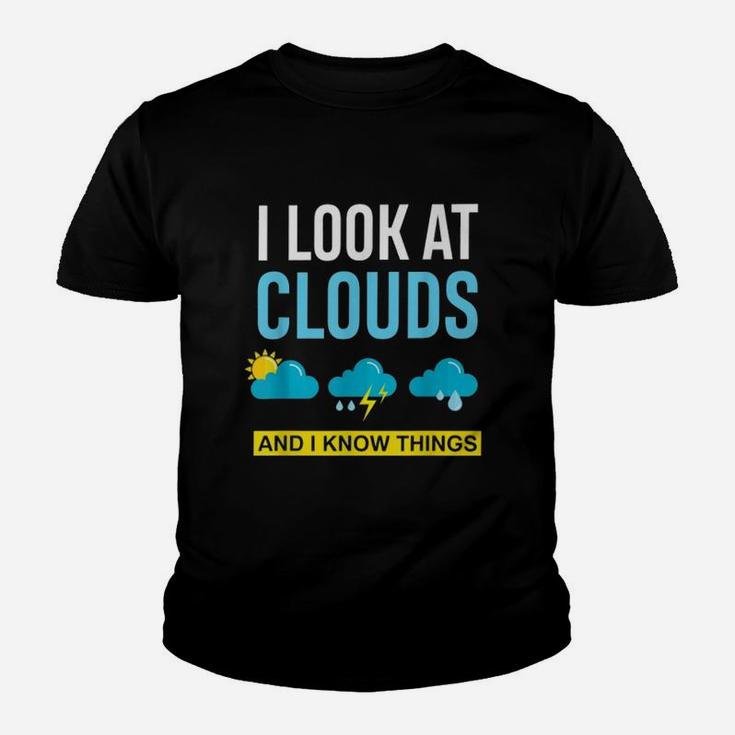 I Look At Clouds And I Know Things Weather Kid T-Shirt