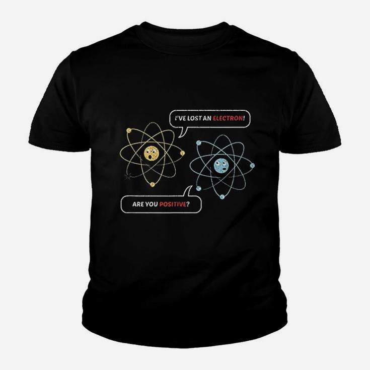 I Lost An Electron Are You Positive Chemistry Joke Youth T-shirt