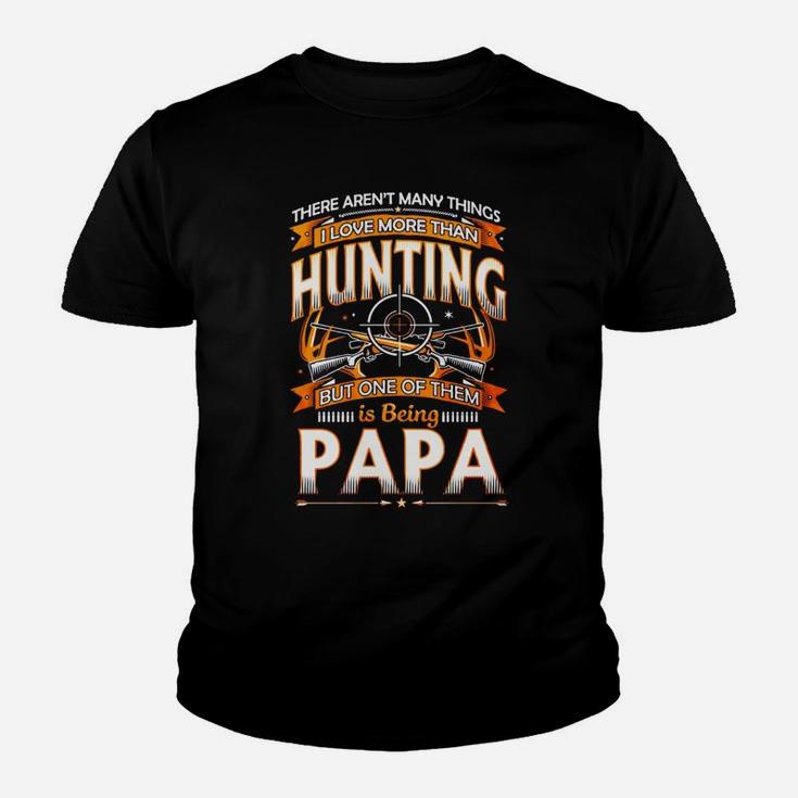 I Love Hunting And Being Papa, dad birthday gifts Kid T-Shirt