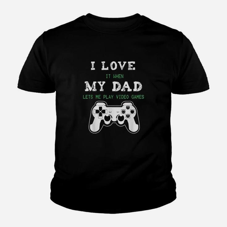 I Love It When My Dad Lets Me Play Video Games Kid T-Shirt