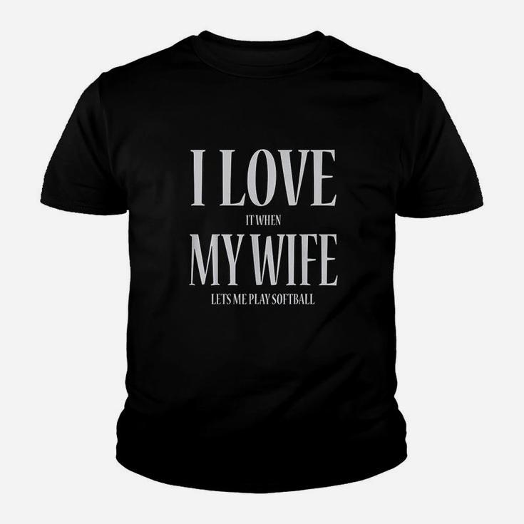 I Love It When My Wife Lets Me Play Softball Funny Kid T-Shirt