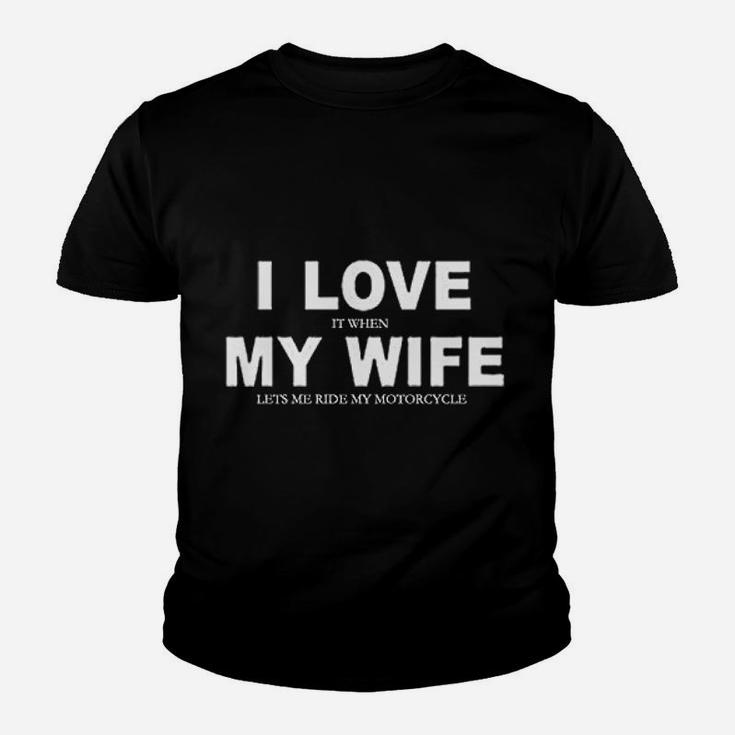 I Love It When My Wife Lets Me Ride My Motorcycle Kid T-Shirt