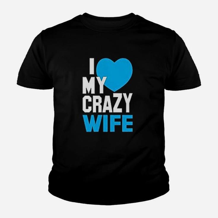 I Love My Crazy Wife Husband Couples Matching Kid T-Shirt