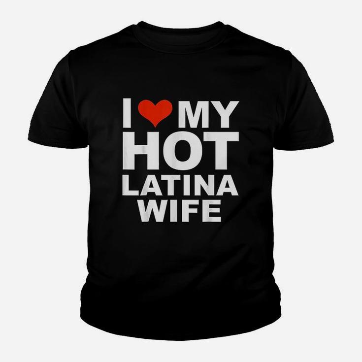 I Love My Hot Latina Wife Husband Marriage Love Gift Present Kid T-Shirt