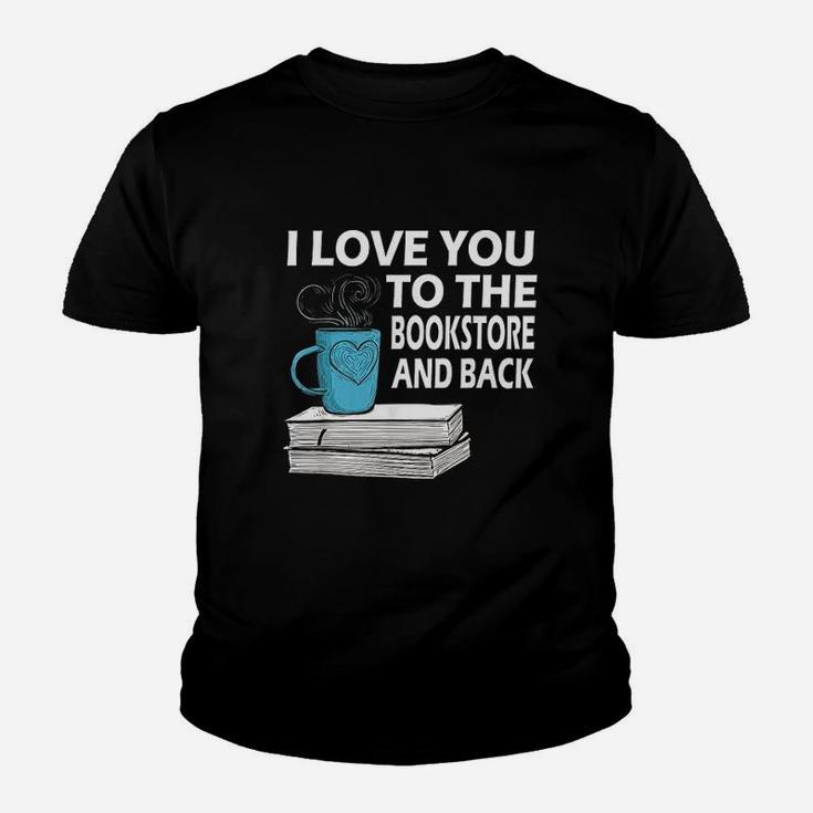 I Love You To The Bookstore And Back Book Readers Kid T-Shirt