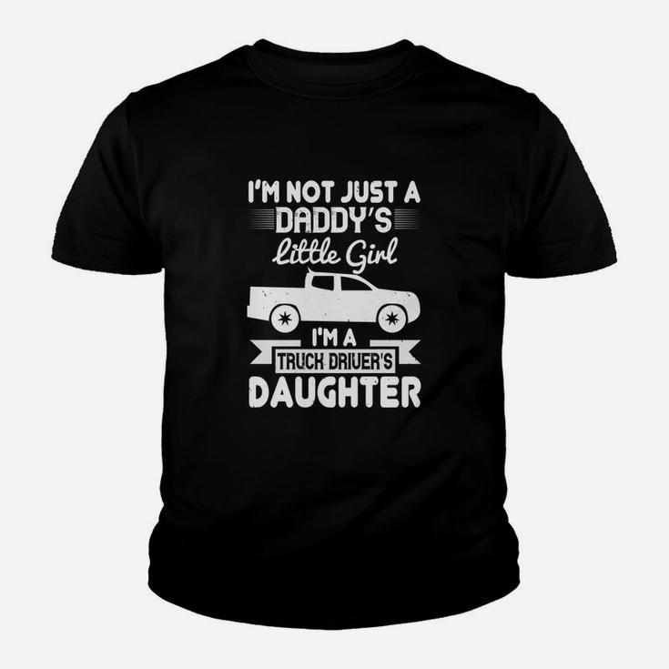 I m Not Just A Daddy s Little Girl I Have A Truck Driver Father Kid T-Shirt