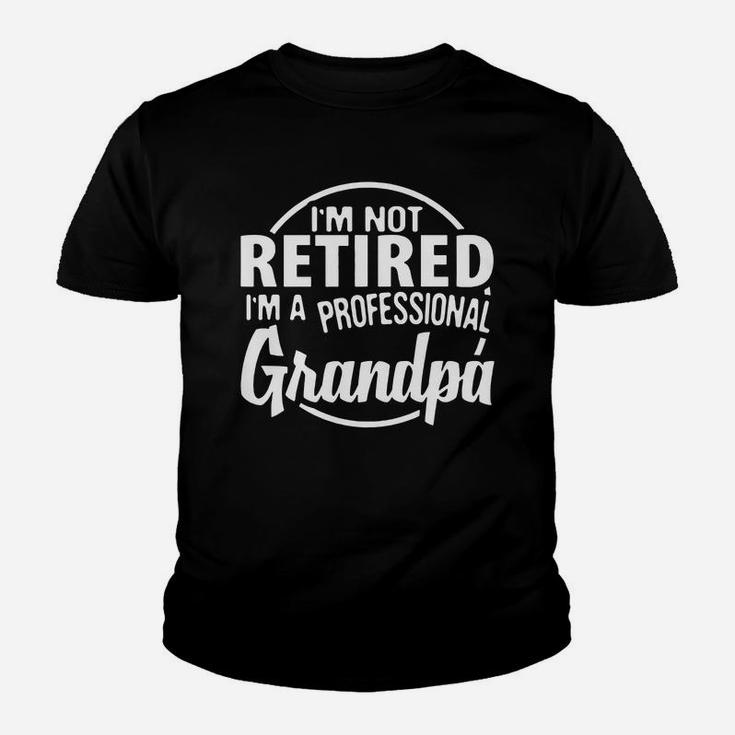 I m Not Retired I m A Professional Grandpa Father Day Kid T-Shirt
