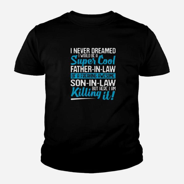 I Never Dreamed I Would Be A Super Cool Fatherinlaw Gift Premium Kid T-Shirt