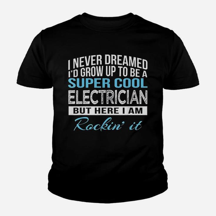I Never Dreamed Id Grow Up To Be A Super Cool Electrician Kid T-Shirt
