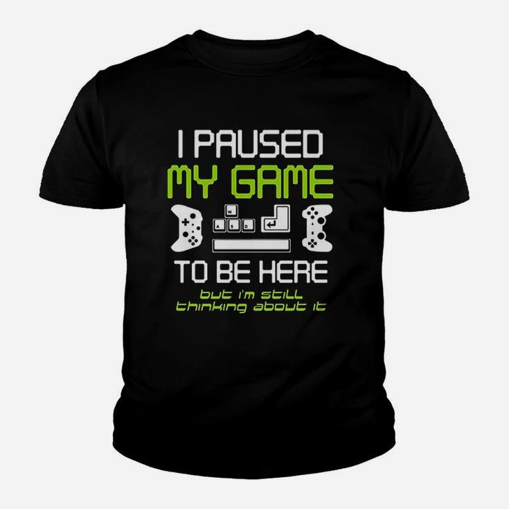 I Paused My Game To Be Here Gamer Funny Paused Game Video Gamer Kid T-Shirt