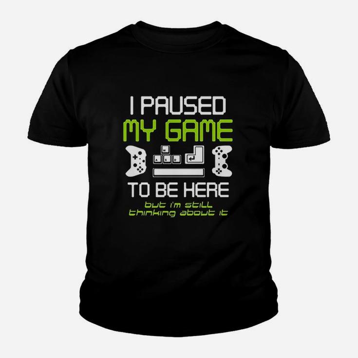 I Paused My Game To Be Here Gamer Funny Paused Game Video Gamer Kid T-Shirt