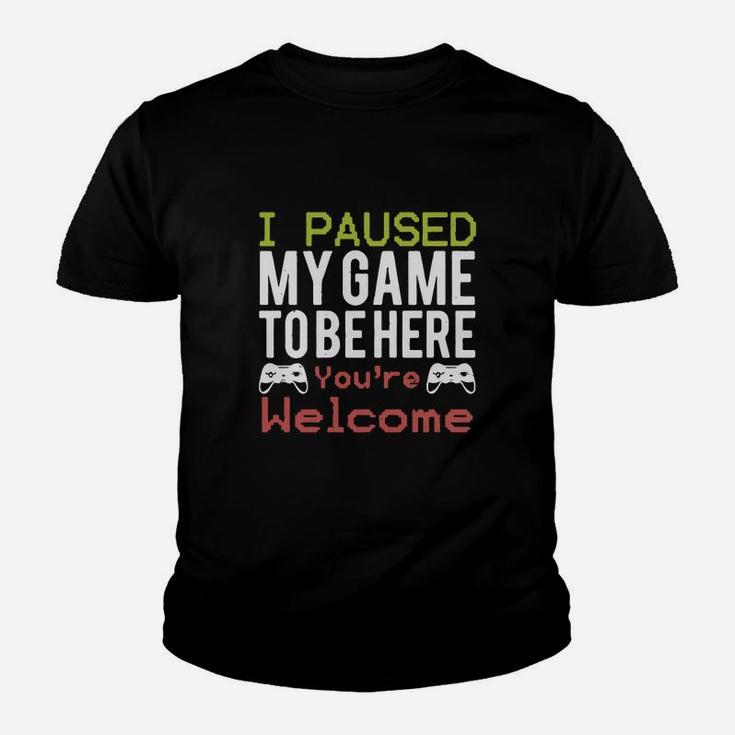 I Paused My Game To Be Here You’re Welcome Kid T-Shirt