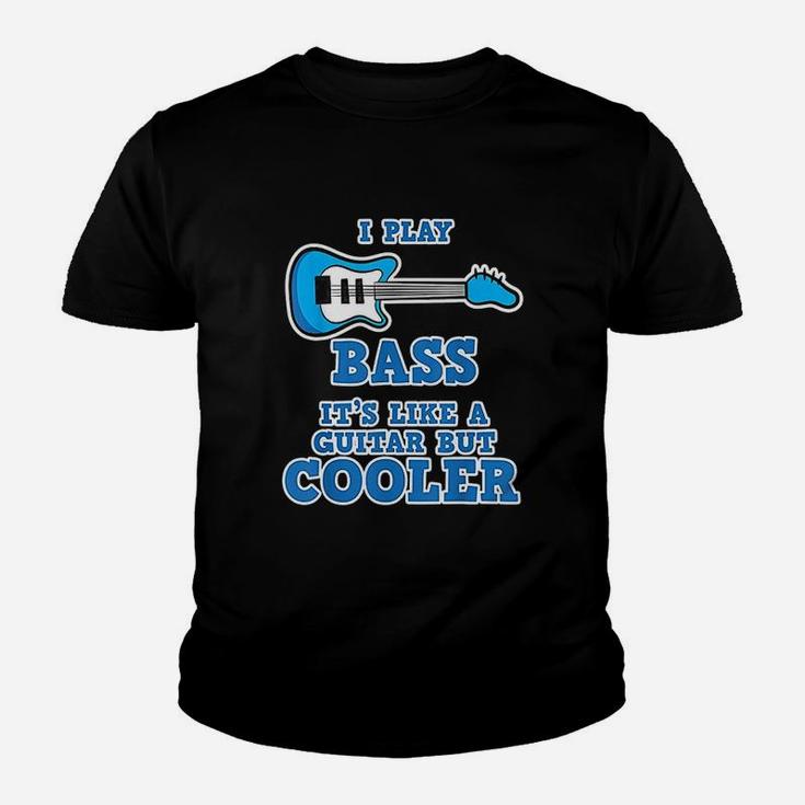 I Play Bass It Is Like Guitar But Cooler Bass Guitar Kid T-Shirt