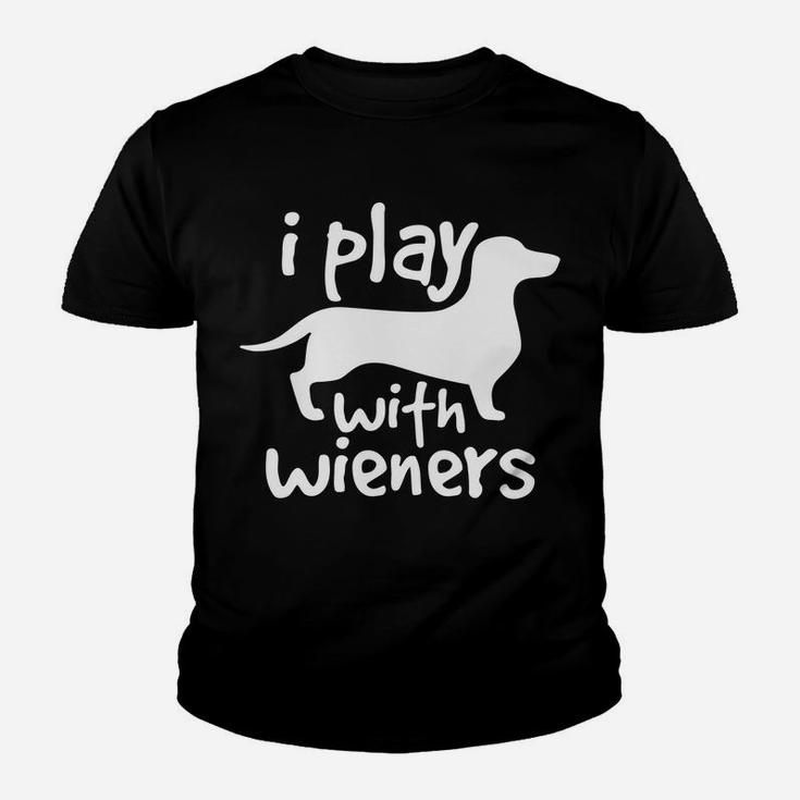 I Play With Wieners Funny Dachshunds Weiners Dog Pe Kid T-Shirt