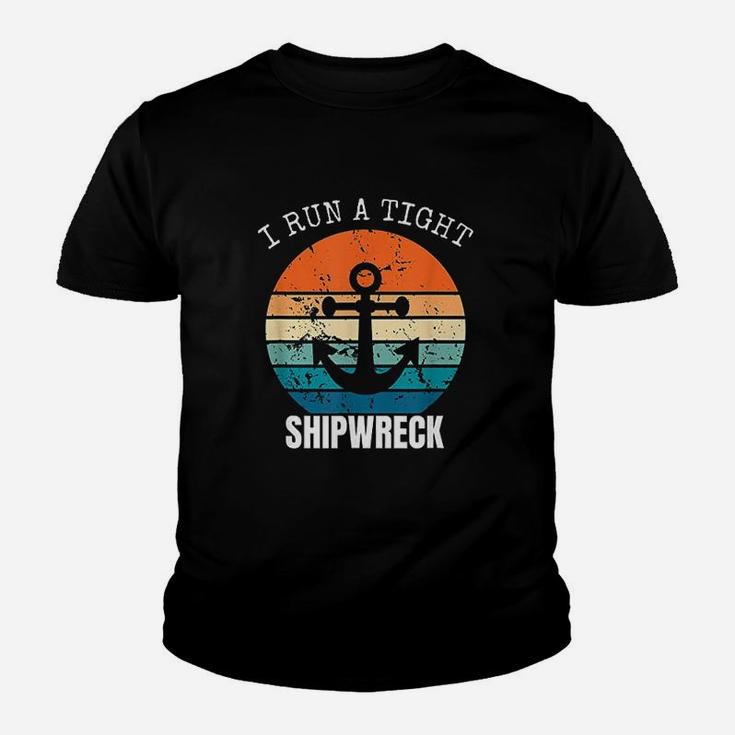 I Run A Tight Shipwreck Funny Vintage Mom Dad Quote Kid T-Shirt