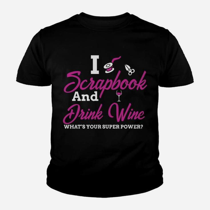 I Scrapbook And Drink Wine Whats Your Super Power Kid T-Shirt