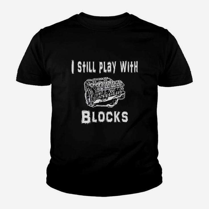 I Still Play With Blocks Funny Engine Block Mechanic Kid T-Shirt