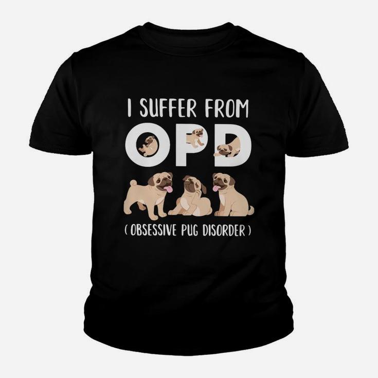 I Suffer From Opd Obsessive Pug Disorder Kid T-Shirt