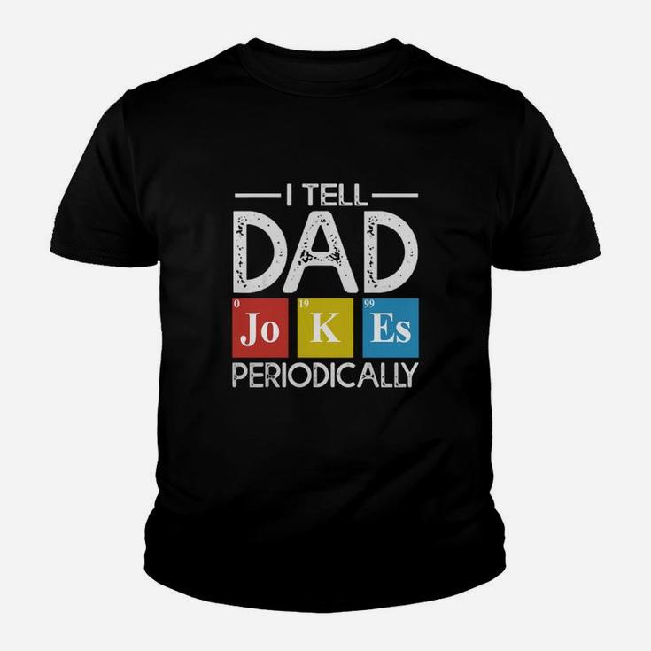 I Tell Dad Jokes Periodically Science Dad Father s Day Kid T-Shirt
