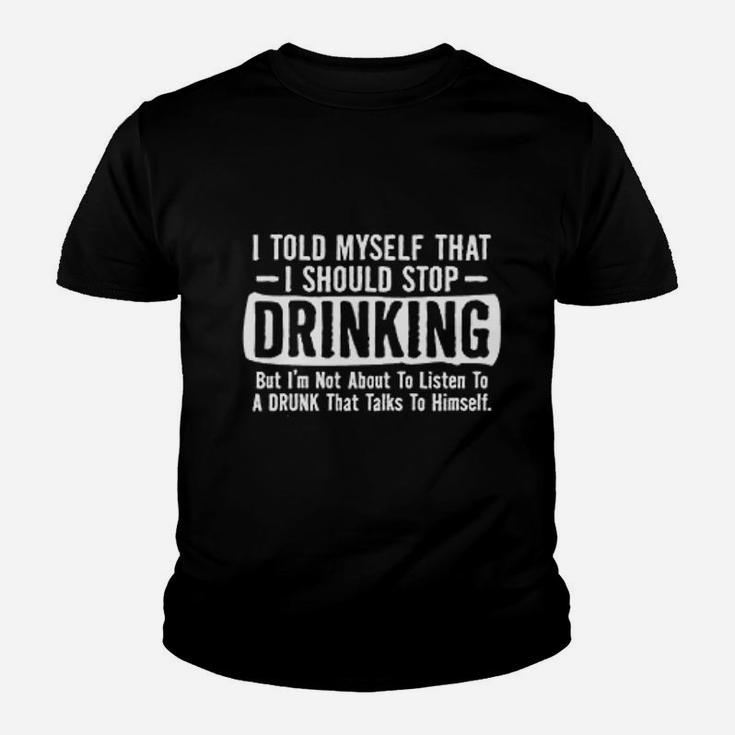 I Told Myself That I Should Stop Drinking Party Humor Kid T-Shirt