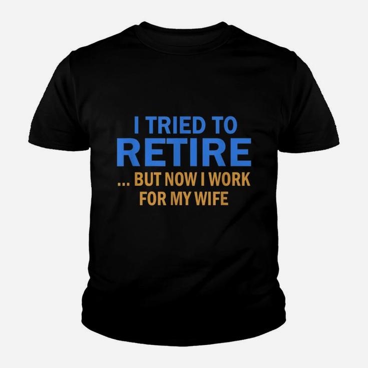 I Tried To Retire But Now I Work For My Wife Retro Vintage Kid T-Shirt
