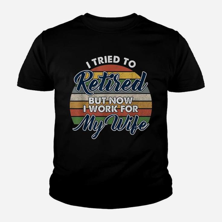 I Tried To Retire But Now I Work For My Wife Vintage Kid T-Shirt