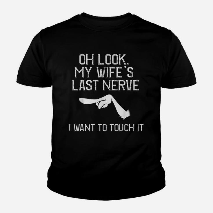 I Want To Touch My Wifes Last Nerve Funny Husband Kid T-Shirt