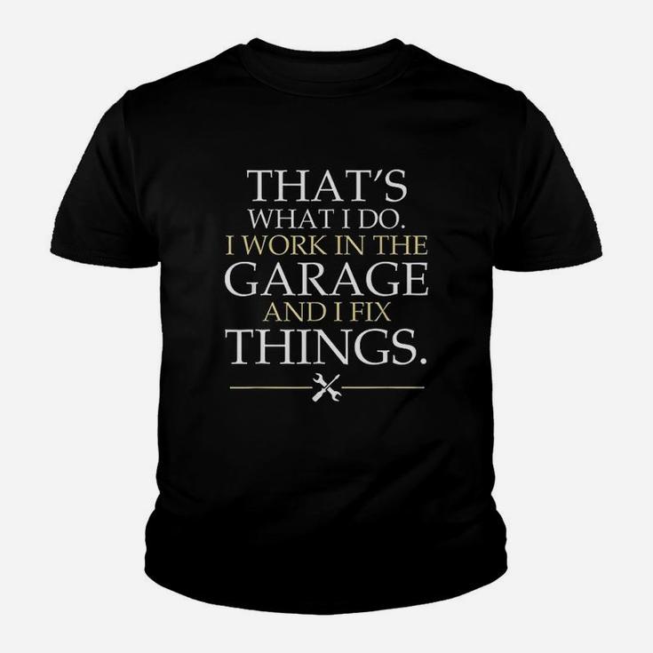 I Work In The Garage And I Fix Things Funny Fathers Day Kid T-Shirt