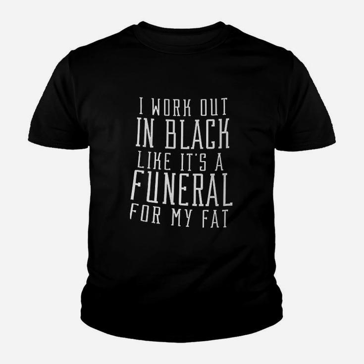 I Work Out In Black Like It's A Funeral For My Fat Kid T-Shirt