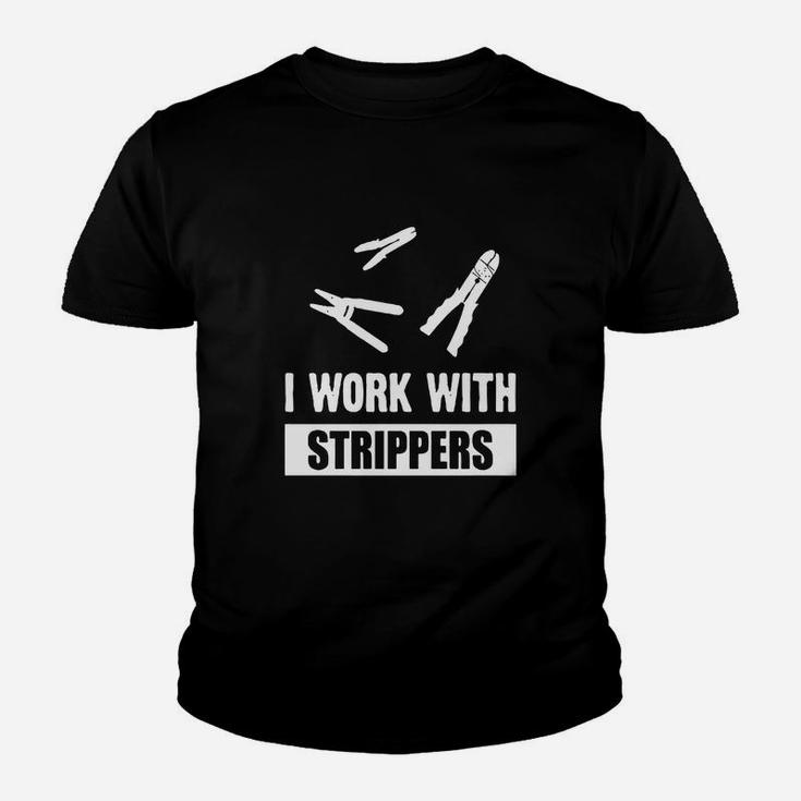 I Work With Strippers - Electrician Wire Strippers Shirt Kid T-Shirt