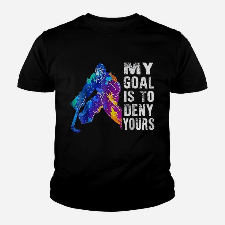 Ice Hockey Goalie Gift My Goal Is To Deny Yours Kid T-Shirt