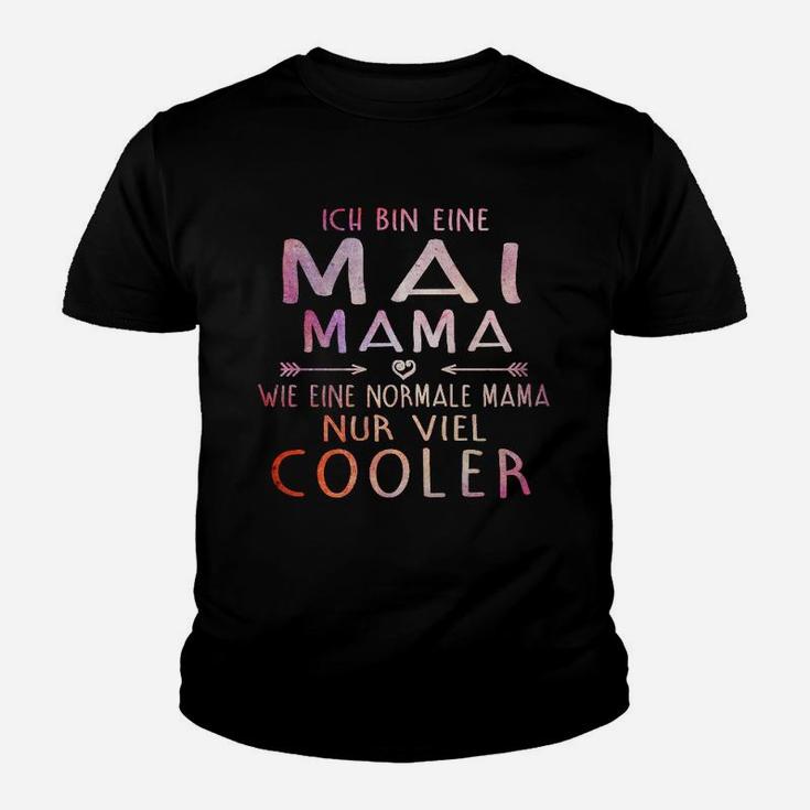 Ich Bin Ein Mai Mama Wie Eine Normale Mama Nur Viel Kühlere Kinder T-Shirt