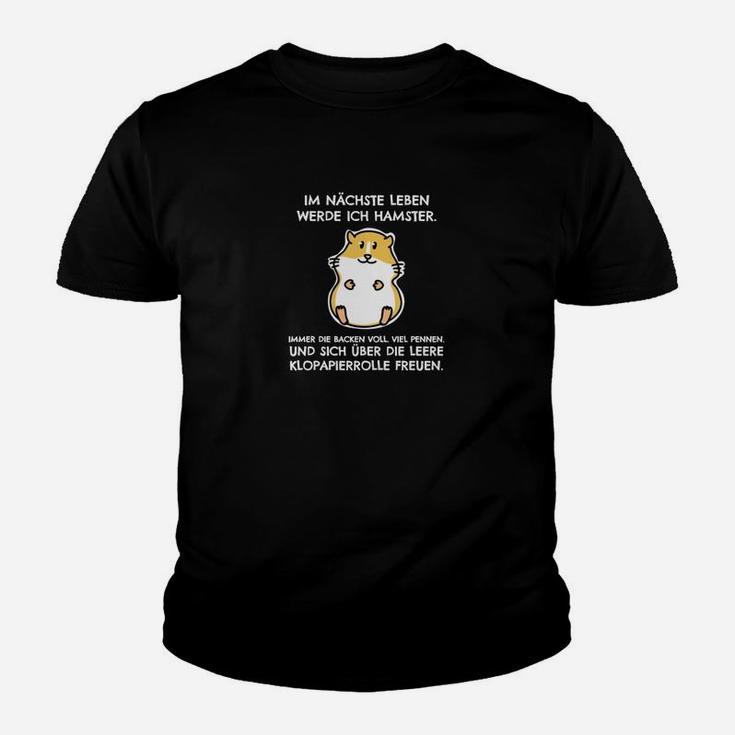 Ich Bin Nächsten Leben Werde Ich Hamster Kinder T-Shirt