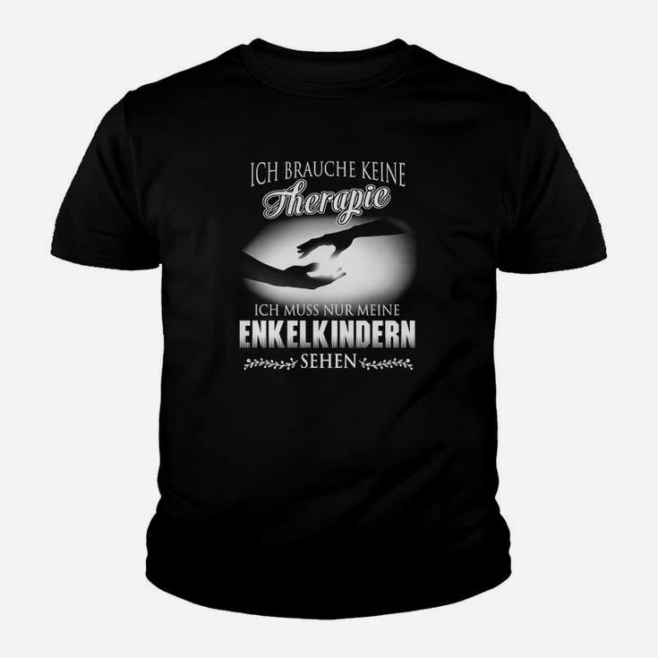 Ich Brauche Keine Therapie Ich Muss Nur Meine Enkelkindern Kinder T-Shirt