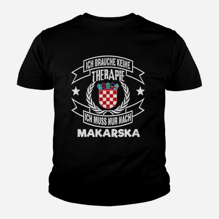 Ich Brauche Keine Therapie, Nur Makarska Kroatien Kinder Tshirt für Urlaub