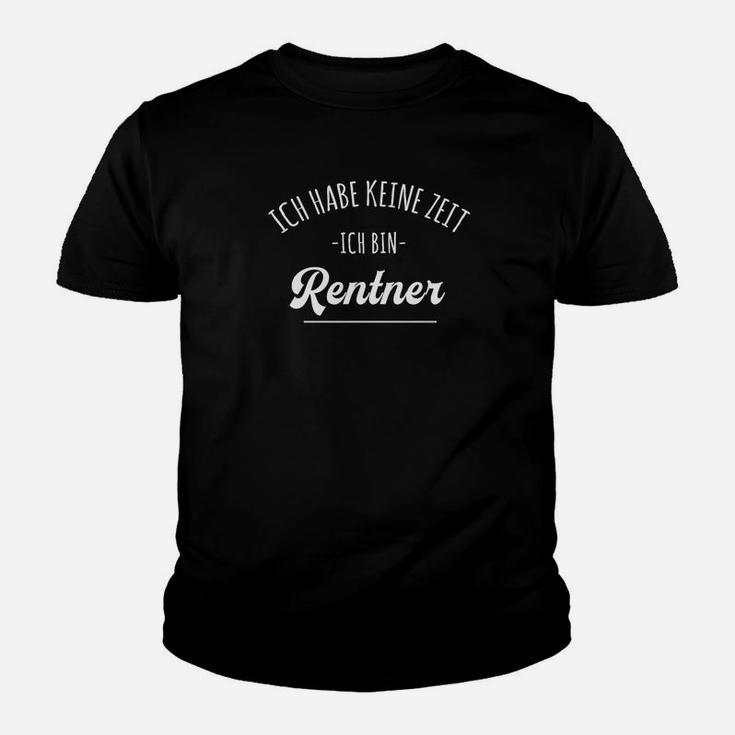 Ich Hab Keine Zeit Ich Bin Rentner Kinder T-Shirt