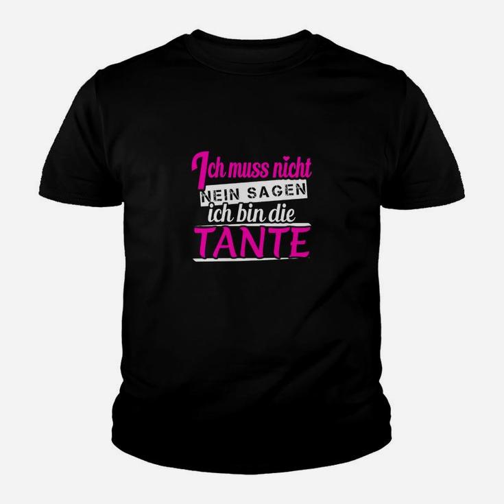 Ich Muss Nicht Nein Sagen Tante Kinder T-Shirt