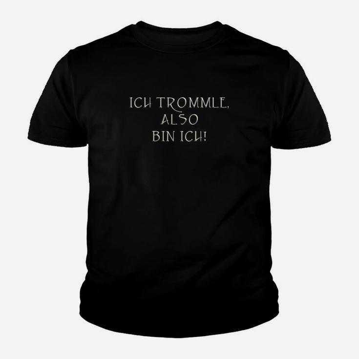 Ich Trommle Also Bin Ich Kinder T-Shirt