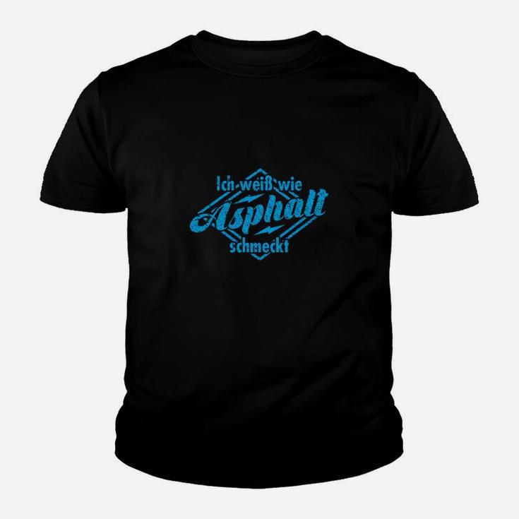 Ich Weiß Wie Asphalt Schmeckt Kinder T-Shirt