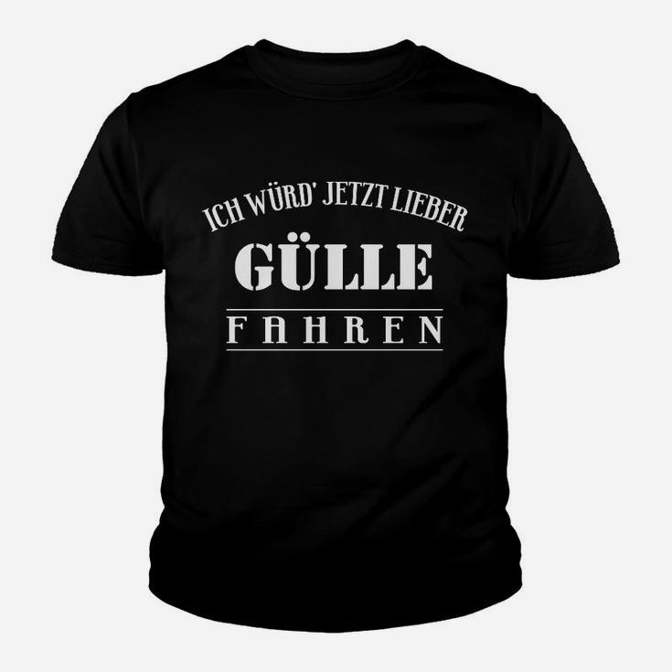 Ich Würd Jetzt Lieber Gülle Fahren Kinder T-Shirt