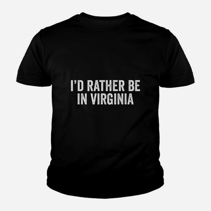 Id Rather Be In Virginia Sarcastic Novelty Funny Kid T-Shirt