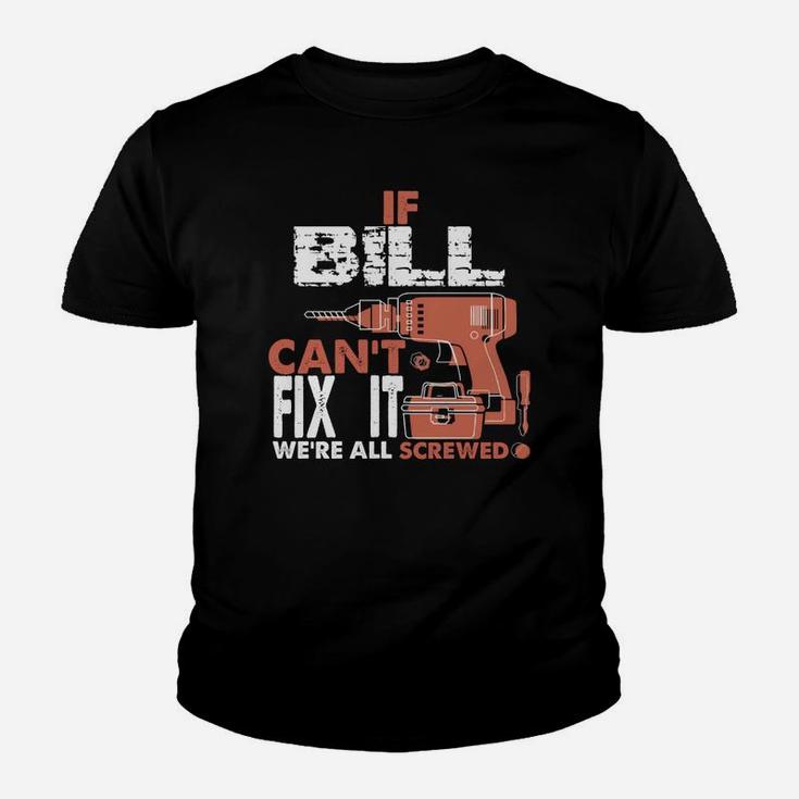 If Bill Can't Fix It We're All Screwed Gift Tee Kid T-Shirt