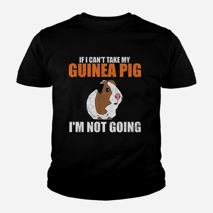 If I Cant Take My Guinea Pig Im Not Going Kid T-Shirt