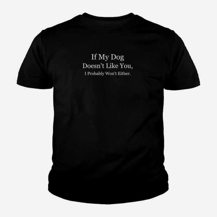 If My Dog Doesnt Like You I Probably Wont Either Pe Kid T-Shirt